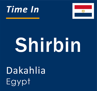 Current time in Shirbin, Dakahlia, Egypt