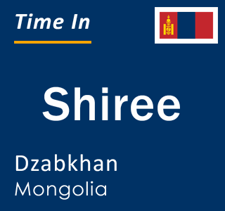 Current local time in Shiree, Dzabkhan, Mongolia