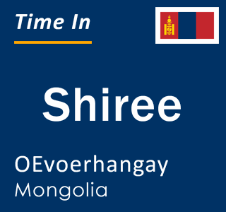 Current local time in Shiree, OEvoerhangay, Mongolia