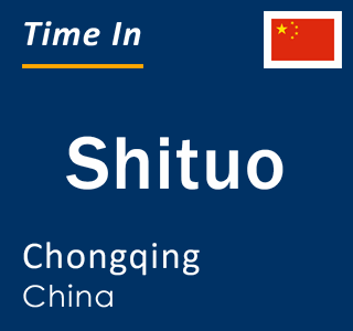 Current local time in Shituo, Chongqing, China