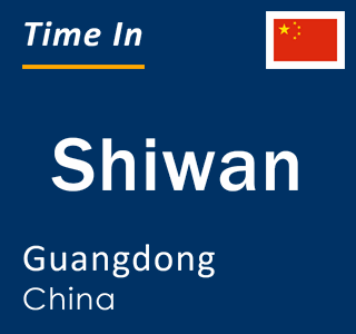 Current local time in Shiwan, Guangdong, China