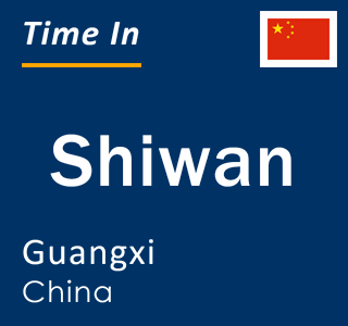 Current local time in Shiwan, Guangxi, China