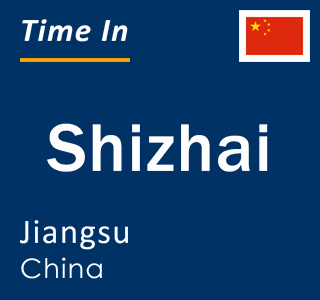 Current local time in Shizhai, Jiangsu, China