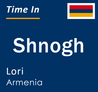 Current time in Shnogh, Lori, Armenia