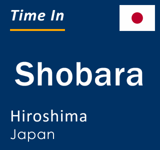 Current local time in Shobara, Hiroshima, Japan