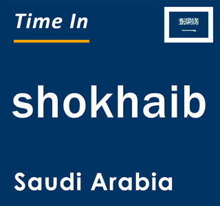 Current Time In Shokhaib Saudi Arabia 320x300 