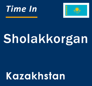 Current local time in Sholakkorgan, Kazakhstan