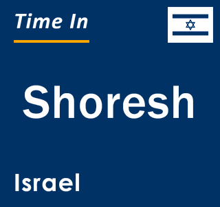 Current local time in Shoresh, Israel