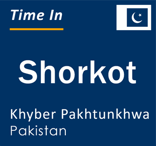 Current local time in Shorkot, Khyber Pakhtunkhwa, Pakistan
