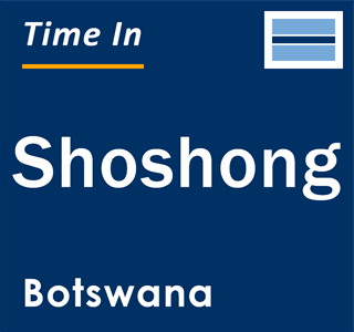 Current local time in Shoshong, Botswana