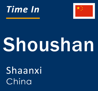 Current local time in Shoushan, Shaanxi, China