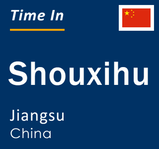 Current local time in Shouxihu, Jiangsu, China