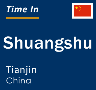 Current local time in Shuangshu, Tianjin, China