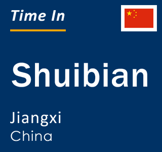 Current local time in Shuibian, Jiangxi, China