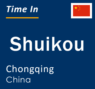 Current local time in Shuikou, Chongqing, China