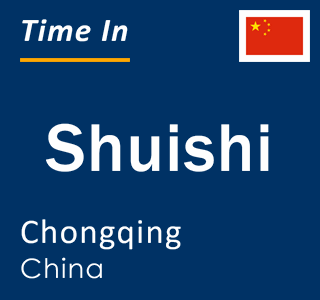 Current local time in Shuishi, Chongqing, China