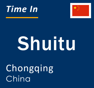 Current local time in Shuitu, Chongqing, China