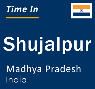 Current local time in Shujalpur, Madhya Pradesh, India
