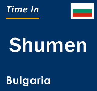 Current local time in Shumen, Bulgaria