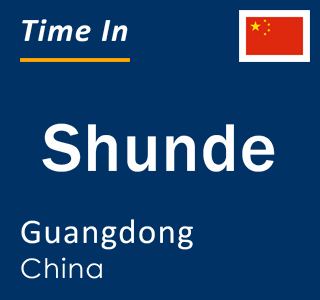 Current local time in Shunde, Guangdong, China