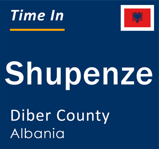 Current local time in Shupenze, Diber County, Albania