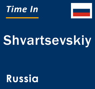 Current local time in Shvartsevskiy, Russia