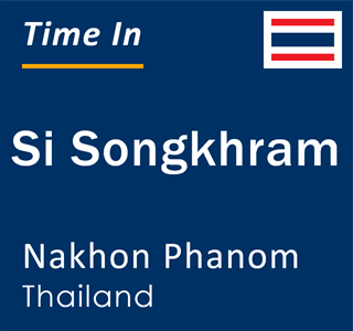 Current time in Si Songkhram, Nakhon Phanom, Thailand