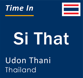 Current time in Si That, Udon Thani, Thailand