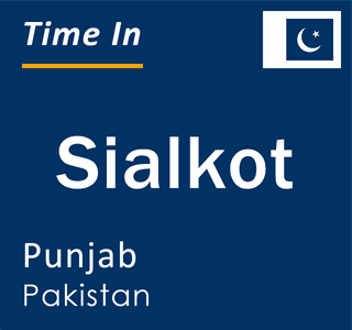 Current time in Sialkot, Punjab, Pakistan