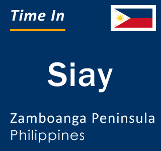 Current local time in Siay, Zamboanga Peninsula, Philippines