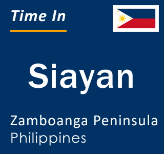 Current local time in Siayan, Zamboanga Peninsula, Philippines