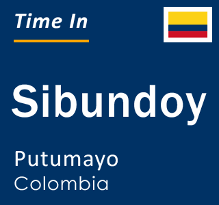 Current local time in Sibundoy, Putumayo, Colombia