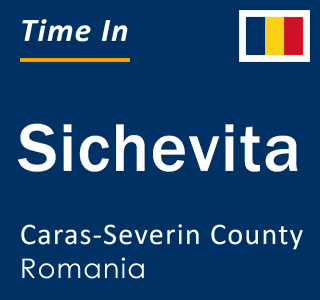 Current local time in Sichevita, Caras-Severin County, Romania