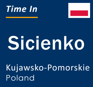 Current local time in Sicienko, Kujawsko-Pomorskie, Poland