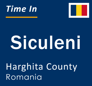 Current local time in Siculeni, Harghita County, Romania