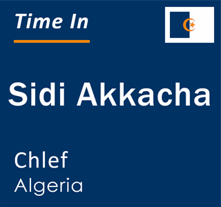 Current time in Sidi Akkacha, Chlef, Algeria