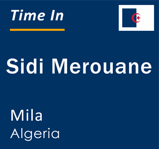 Current local time in Sidi Merouane, Mila, Algeria