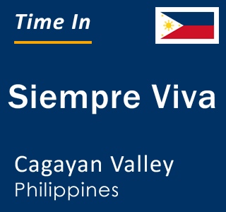 Current local time in Siempre Viva, Cagayan Valley, Philippines
