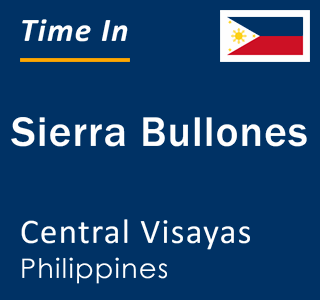 Current local time in Sierra Bullones, Central Visayas, Philippines