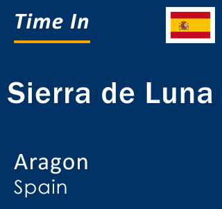 Current local time in Sierra de Luna, Aragon, Spain