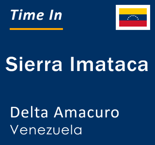 Current time in Sierra Imataca, Delta Amacuro, Venezuela