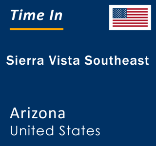 Current local time in Sierra Vista Southeast, Arizona, United States