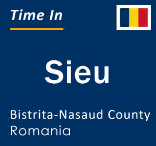 Current local time in Sieu, Bistrita-Nasaud County, Romania
