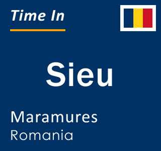 Current local time in Sieu, Maramures, Romania