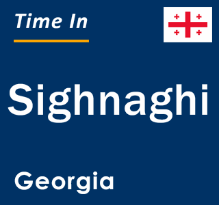 Current local time in Sighnaghi, Georgia