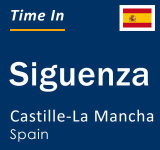 Current local time in Siguenza, Castille-La Mancha, Spain