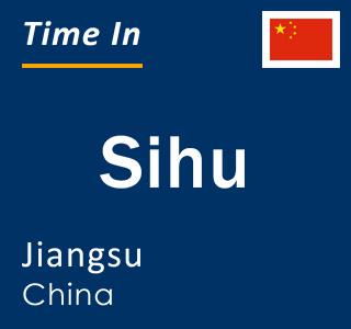 Current local time in Sihu, Jiangsu, China