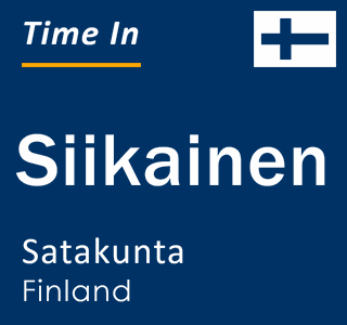 Current local time in Siikainen, Satakunta, Finland