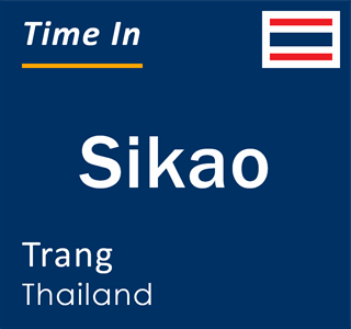 Current time in Sikao, Trang, Thailand