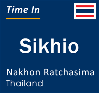 Current local time in Sikhio, Nakhon Ratchasima, Thailand
